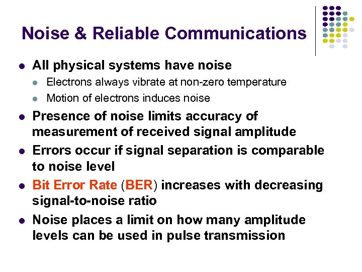 Noise & Reliable Communications l All physical systems have noise l l l Electrons