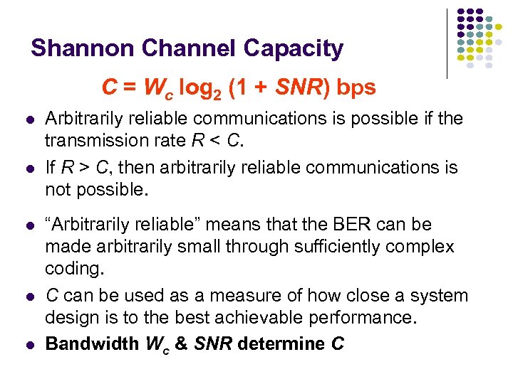 Shannon Channel Capacity C = Wc log 2 (1 + SNR) bps l l