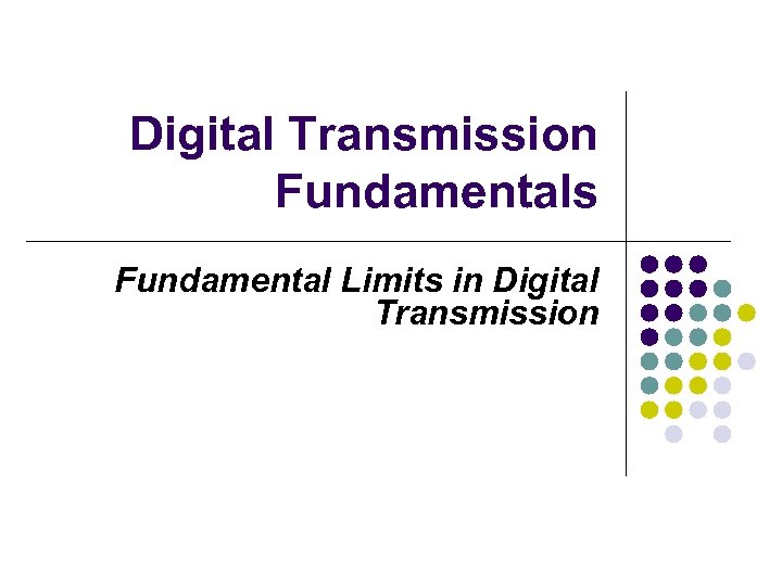 Digital Transmission Fundamentals Fundamental Limits in Digital Transmission 
