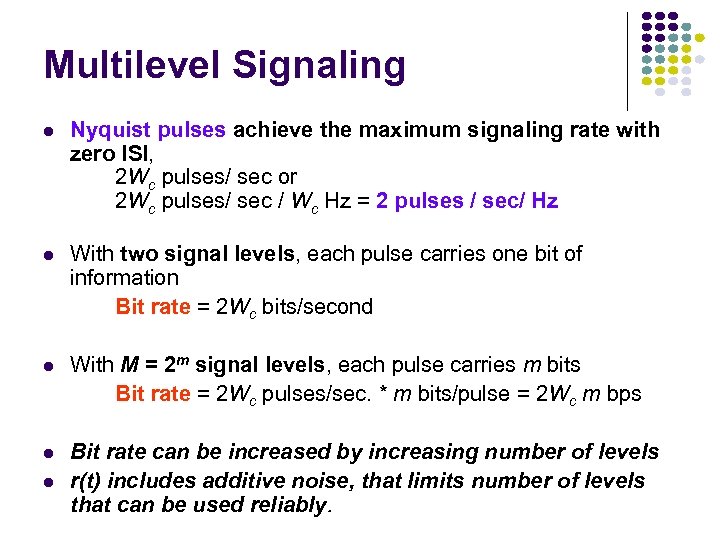 Multilevel Signaling l Nyquist pulses achieve the maximum signaling rate with zero ISI, 2
