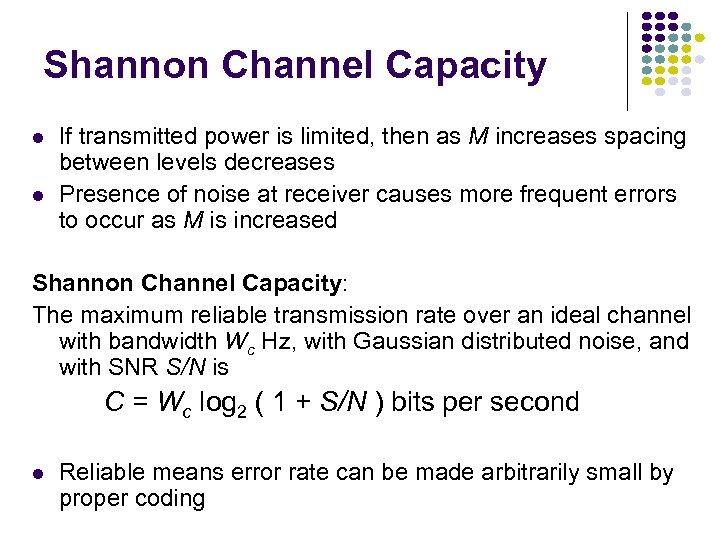 Shannon Channel Capacity l l If transmitted power is limited, then as M increases