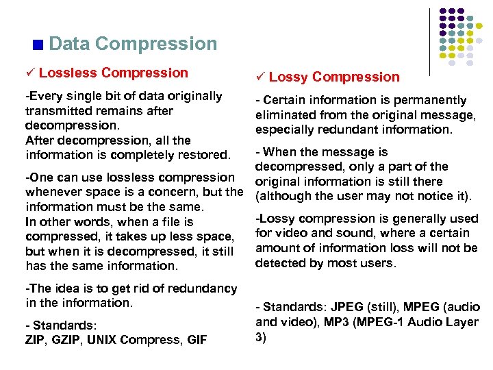 Data Compression ü Lossless Compression ü Lossy Compression -Every single bit of data originally