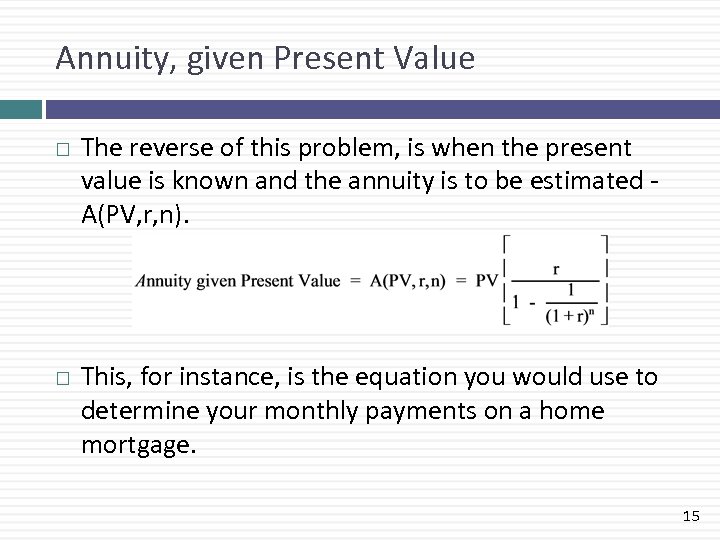 Annuity, given Present Value The reverse of this problem, is when the present value