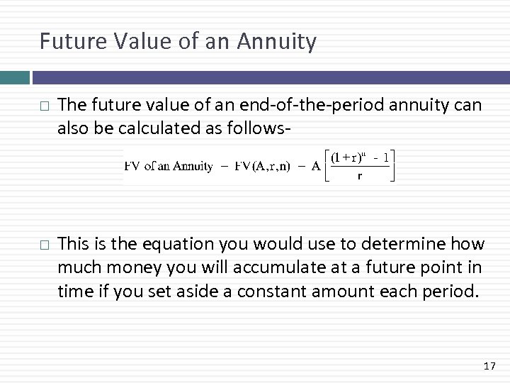 Future Value of an Annuity The future value of an end-of-the-period annuity can also