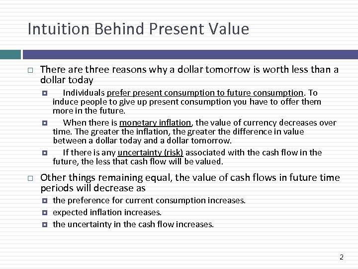 Intuition Behind Present Value There are three reasons why a dollar tomorrow is worth