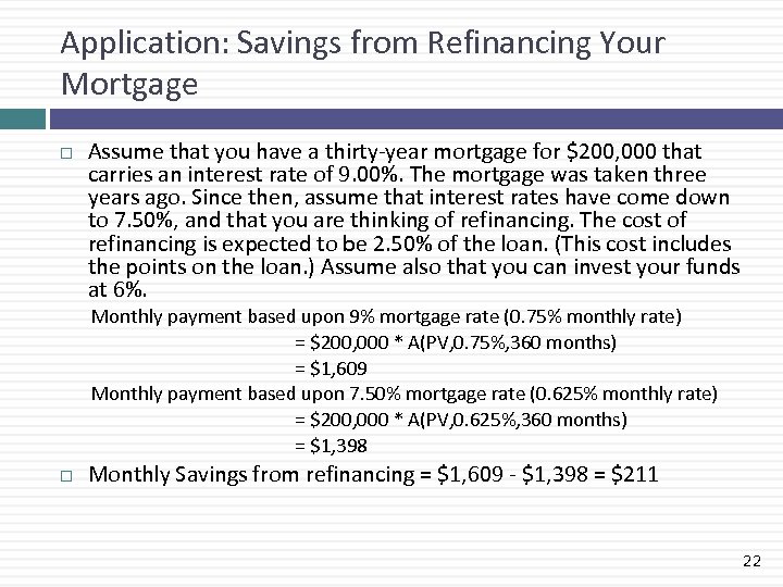 Application: Savings from Refinancing Your Mortgage Assume that you have a thirty-year mortgage for
