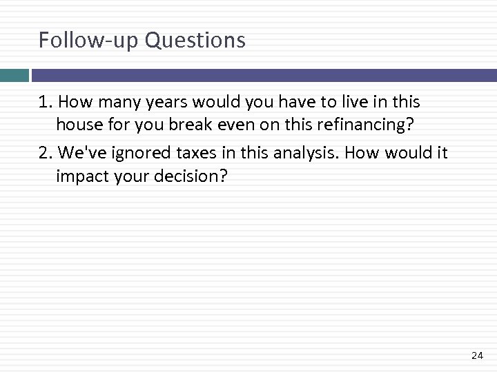 Follow-up Questions 1. How many years would you have to live in this house