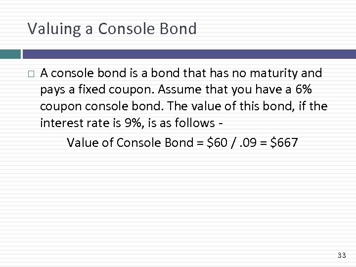 Valuing a Console Bond A console bond is a bond that has no maturity