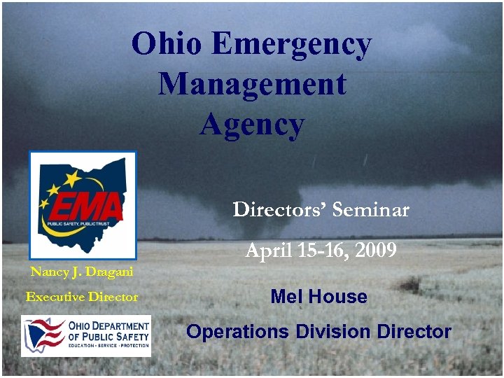 Ohio Emergency Management Agency Directors’ Seminar April 15 -16, 2009 Nancy J. Dragani Executive