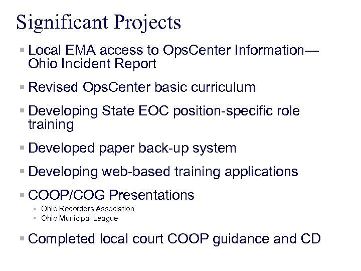 Significant Projects § Local EMA access to Ops. Center Information— Ohio Incident Report §