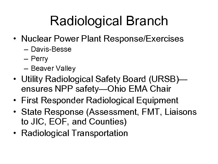 Radiological Branch • Nuclear Power Plant Response/Exercises – Davis-Besse – Perry – Beaver Valley