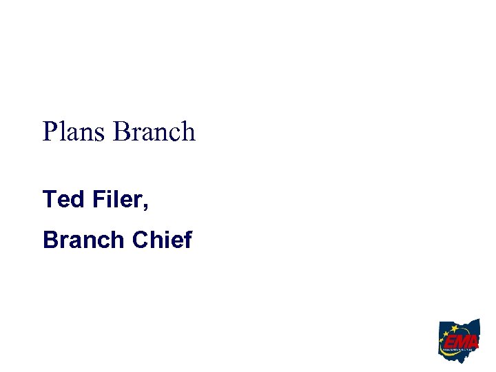 Plans Branch Ted Filer, Branch Chief 