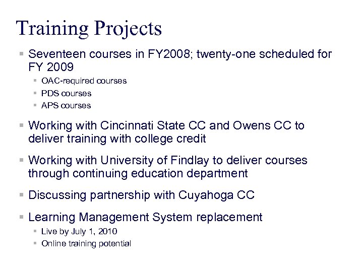 Training Projects § Seventeen courses in FY 2008; twenty-one scheduled for FY 2009 §