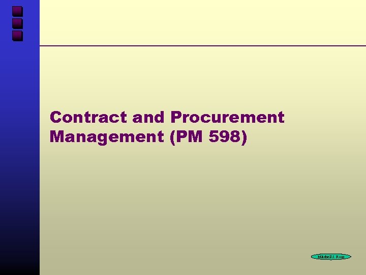 Contract and Procurement Management (PM 598) Mitchell J. Ross 