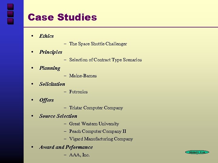 Case Studies • Ethics – The Space Shuttle Challenger • Principles – Selection of