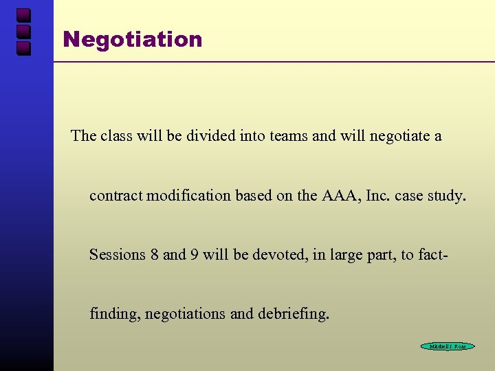 Negotiation The class will be divided into teams and will negotiate a contract modification