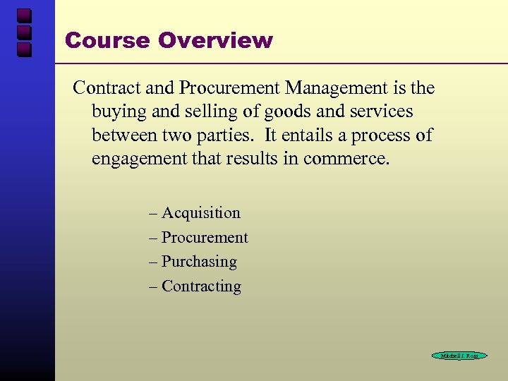 Course Overview Contract and Procurement Management is the buying and selling of goods and