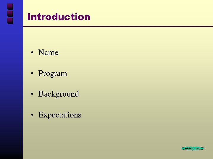 Introduction • Name • Program • Background • Expectations Mitchell J. Ross 