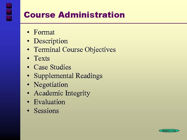 Course Administration • • • Format Description Terminal Course Objectives Texts Case Studies Supplemental