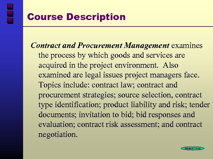 Course Description Contract and Procurement Management examines the process by which goods and services