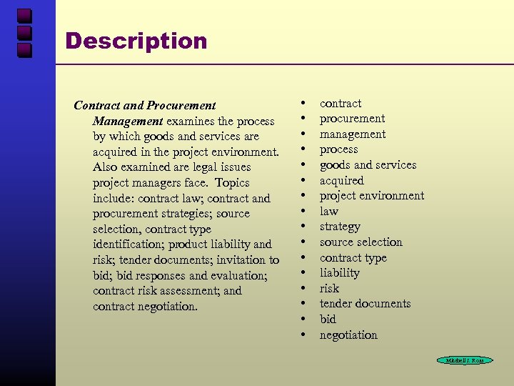 Description Contract and Procurement Management examines the process by which goods and services are