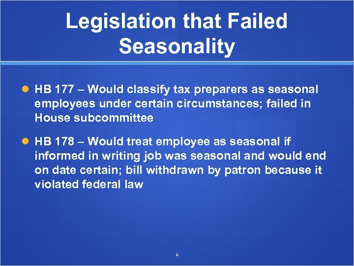 Legislation that Failed Seasonality HB 177 – Would classify tax preparers as seasonal employees
