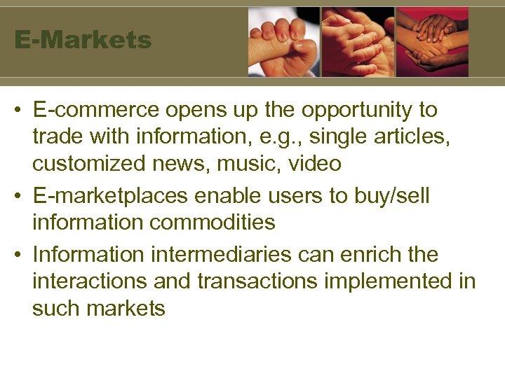 E-Markets • E-commerce opens up the opportunity to trade with information, e. g. ,