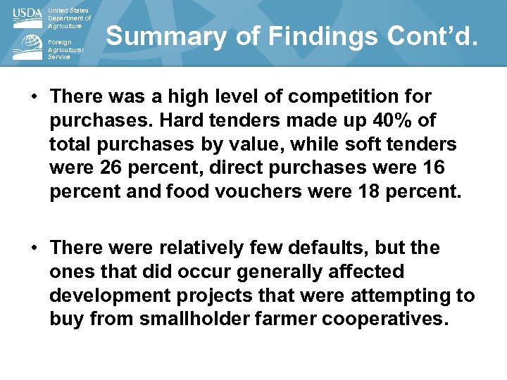 United States Department of Agriculture Foreign Agricultural Service Summary of Findings Cont’d. • There