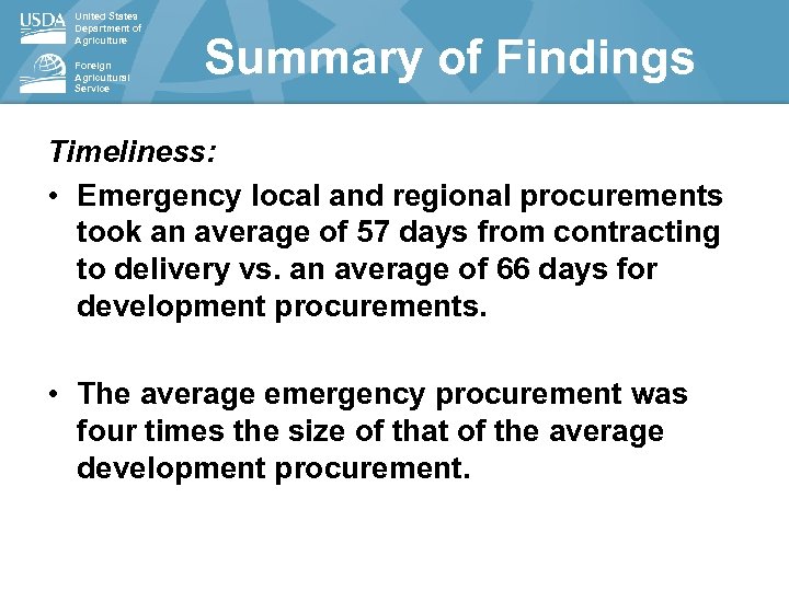 United States Department of Agriculture Foreign Agricultural Service Summary of Findings Timeliness: • Emergency