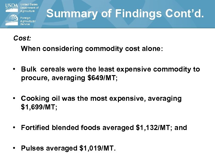 United States Department of Agriculture Foreign Agricultural Service Summary of Findings Cont’d. Cost: When