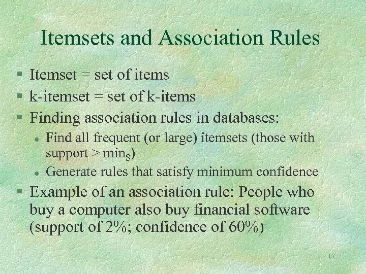 Itemsets and Association Rules § Itemset = set of items § k-itemset = set