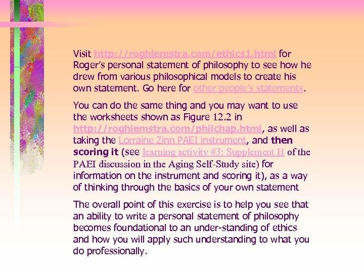 Visit http: //roghiemstra. com/ethics 1. html for Roger’s personal statement of philosophy to see