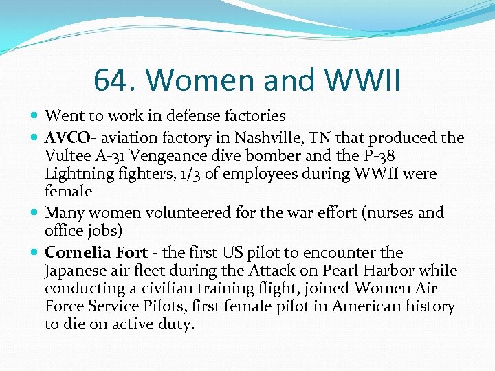 64. Women and WWII Went to work in defense factories AVCO- aviation factory in