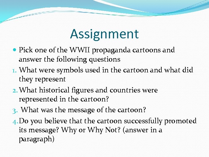 Assignment Pick one of the WWII propaganda cartoons and answer the following questions 1.