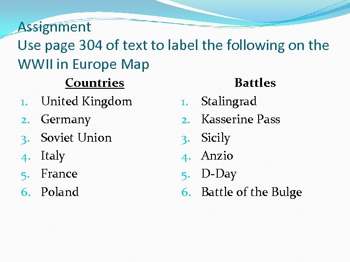 Assignment Use page 304 of text to label the following on the WWII in