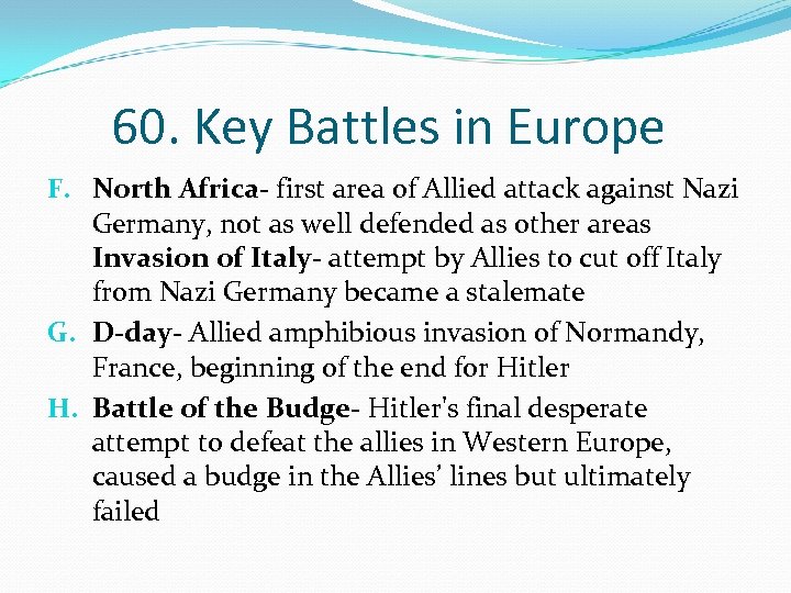 60. Key Battles in Europe F. North Africa- first area of Allied attack against