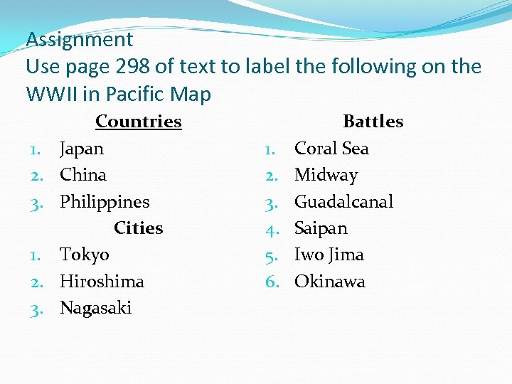 Assignment Use page 298 of text to label the following on the WWII in