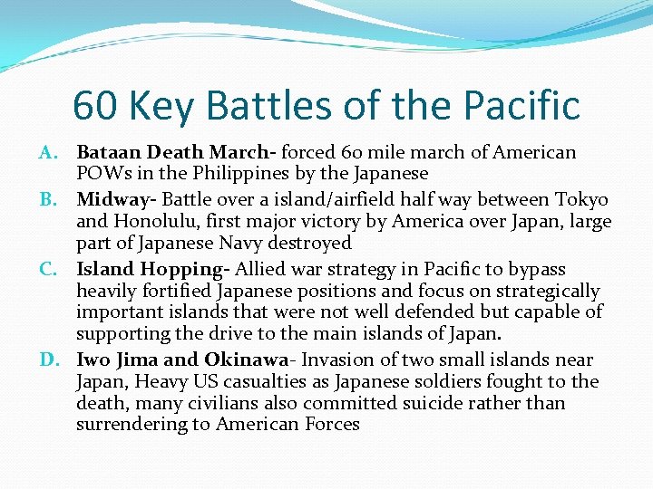 60 Key Battles of the Pacific A. Bataan Death March- forced 60 mile march