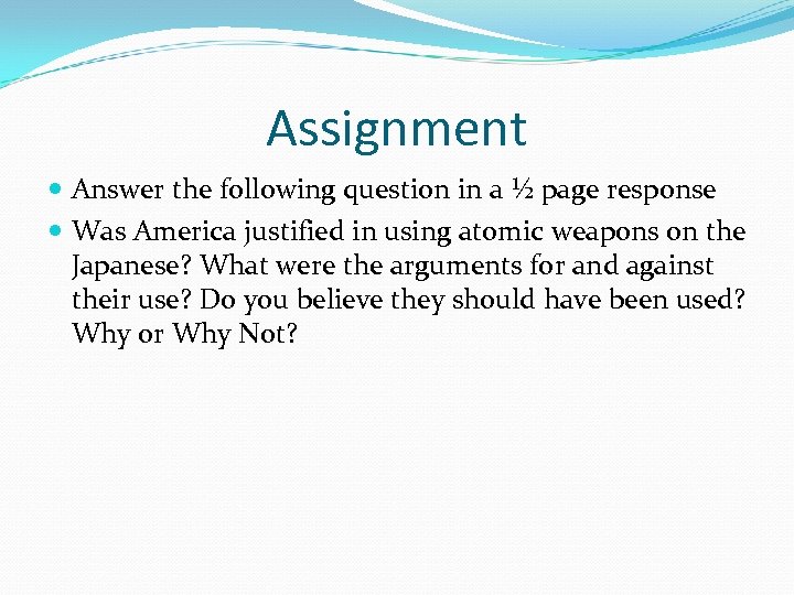 Assignment Answer the following question in a ½ page response Was America justified in