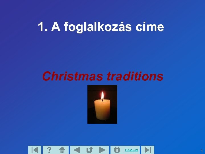 1. A foglalkozás címe Christmas traditions FOGALOM 1 