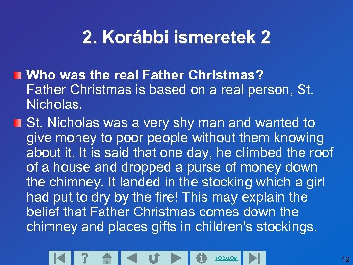 2. Korábbi ismeretek 2 Who was the real Father Christmas? Father Christmas is based