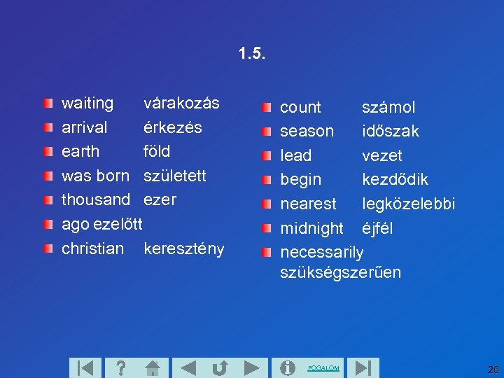 1. 5. waiting várakozás arrival érkezés earth föld was born született thousand ezer ago