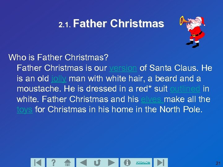 2. 1. Father Christmas Who is Father Christmas? Father Christmas is our version of