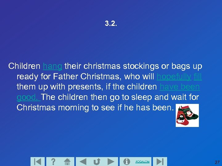 3. 2. Children hang their christmas stockings or bags up ready for Father Christmas,