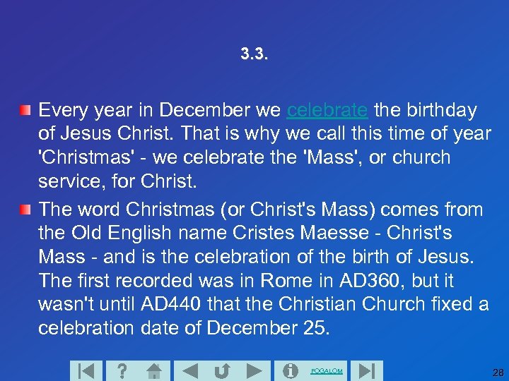 3. 3. Every year in December we celebrate the birthday of Jesus Christ. That