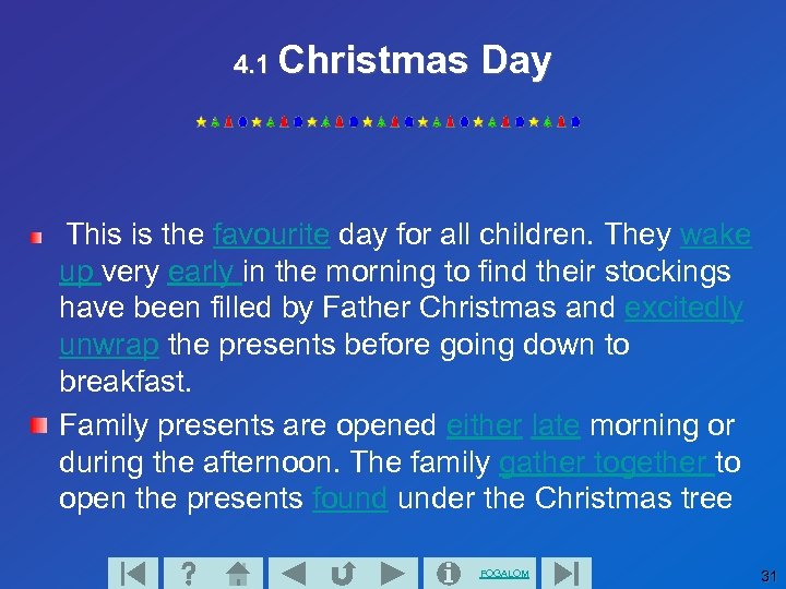 4. 1 Christmas Day This is the favourite day for all children. They wake