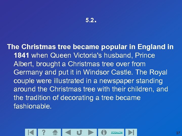 5. 2. The Christmas tree became popular in England in 1841 when Queen Victoria's