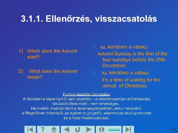 3. 1. 1. Ellenőrzés, visszacsatolás 1) When does the Advent start? 2) What does