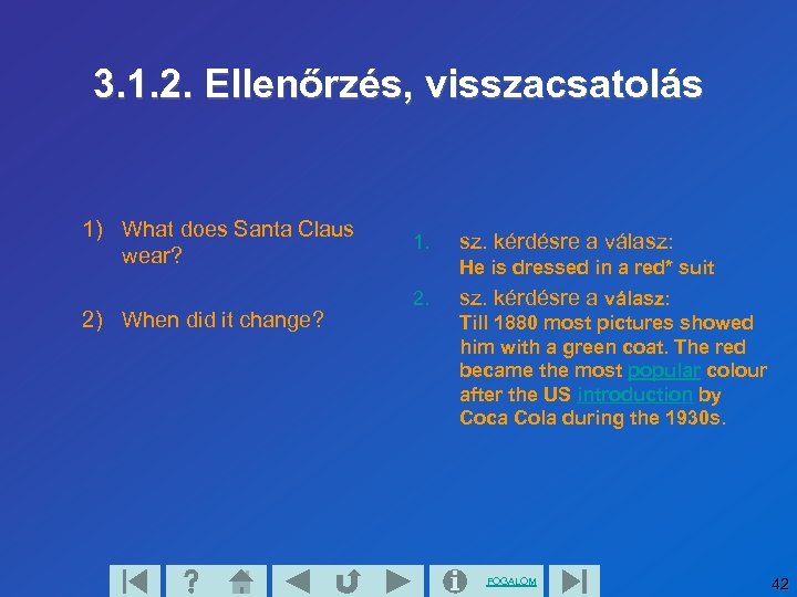 3. 1. 2. Ellenőrzés, visszacsatolás 1) What does Santa Claus wear? 2) When did