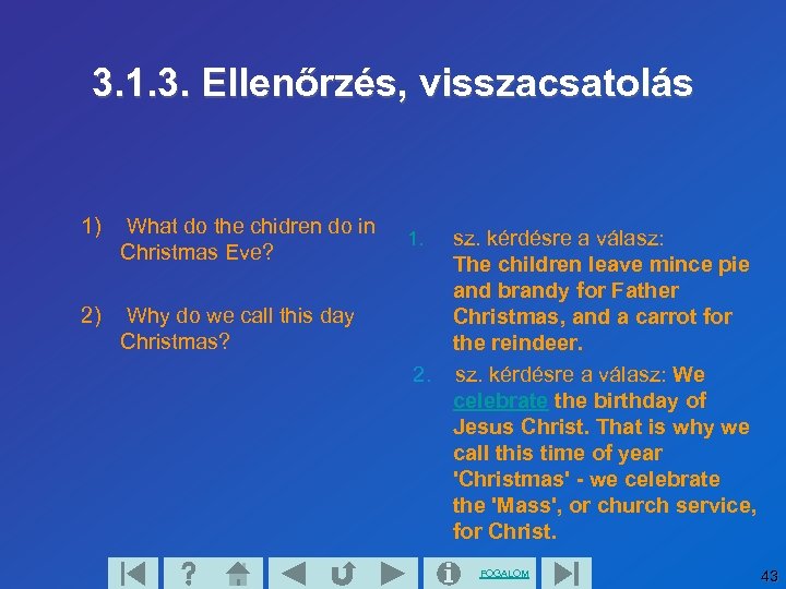 3. 1. 3. Ellenőrzés, visszacsatolás 1) What do the chidren do in Christmas Eve?